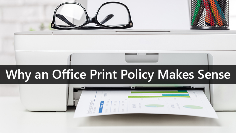 Why an Office Print Policy Makes Sense